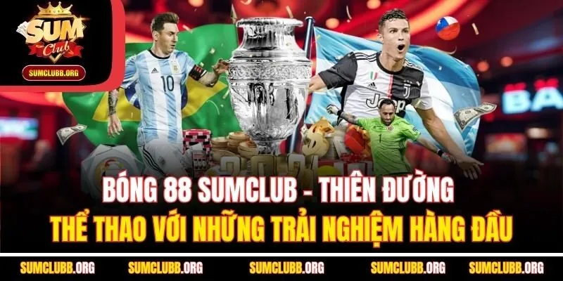 Bóng 88 Sumclub - Thiên đường thể thao với những trải nghiệm hàng đầu