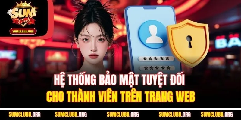 Hệ thống bảo mật tuyệt đối cho thành viên trên trang web