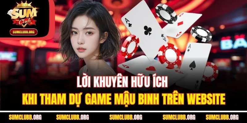 Lời khuyên hữu ích khi tham dự game Mậu Binh trên website