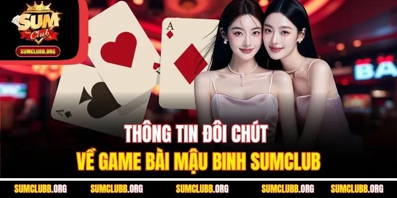 Thông tin đôi chút về game bài Mậu Binh Sumclub