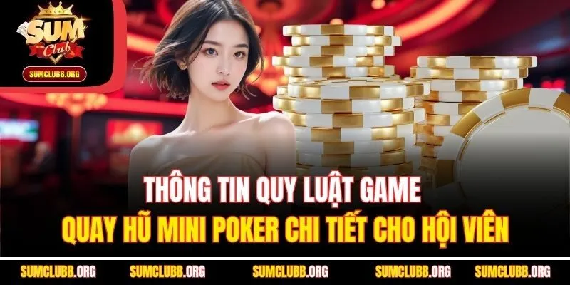 Thông tin quy luật game quay hũ Mini Poker chi tiết cho hội viên
